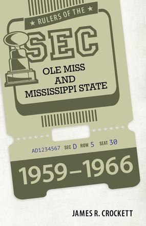 Rulers of the SEC - Ole Miss and Mississippi State, 1959-1966