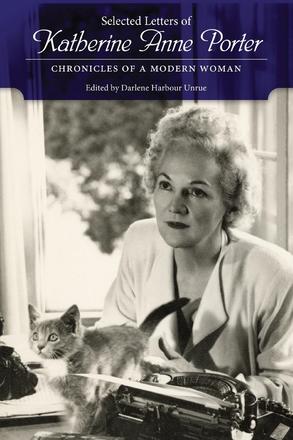 Selected Letters of Katherine Anne Porter - Chronicles of a Modern Woman