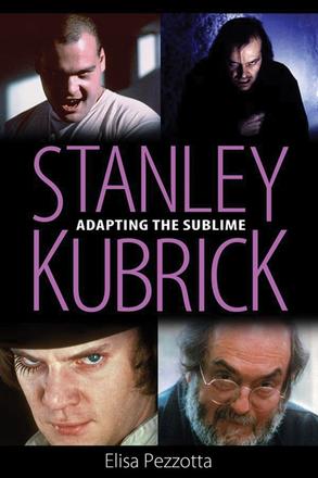 Stanley Kubrick - Adapting the Sublime