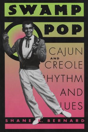 Swamp Pop - Cajun and Creole Rhythm and Blues