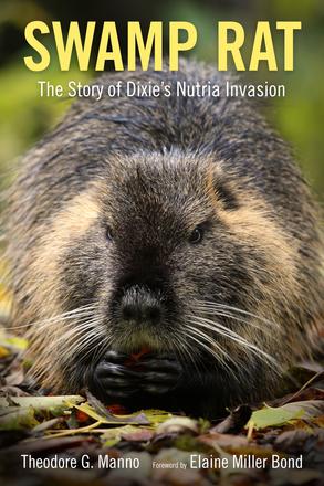 Swamp Rat - The Story of Dixie's Nutria Invasion
