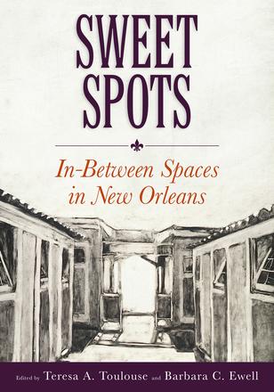 Sweet Spots - In-Between Spaces in New Orleans