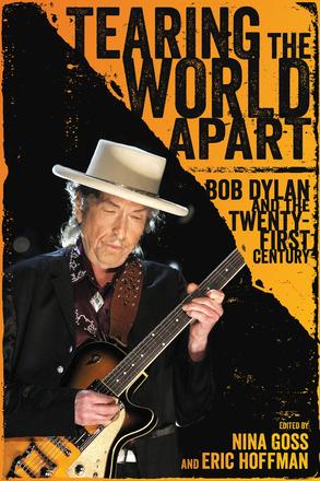 Tearing the World Apart - Bob Dylan and the Twenty-First Century