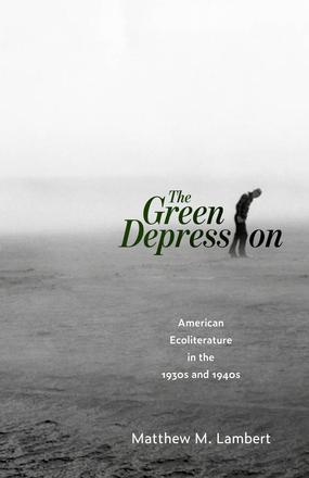 The Green Depression - American Ecoliterature in the 1930s and 1940s