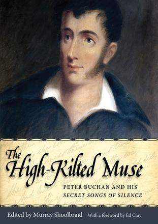 The High-Kilted Muse - Peter Buchan and His Secret Songs of Silence