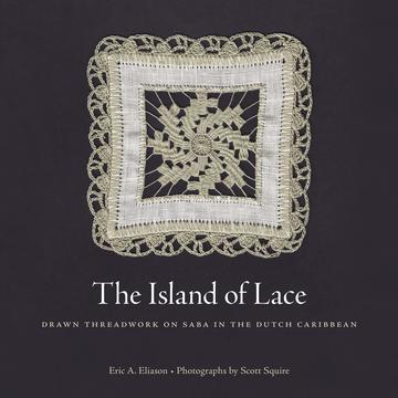 The Island of Lace - Drawn Threadwork on Saba in the Dutch Caribbean