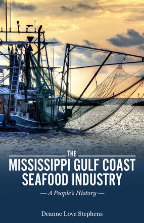 The Mississippi Gulf Coast Seafood Industry - A People's History