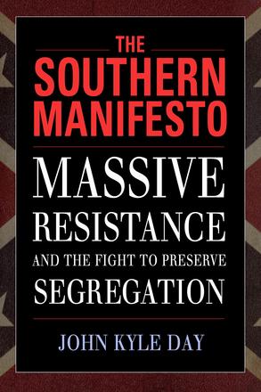 The Southern Manifesto - Massive Resistance and the Fight to Preserve Segregation