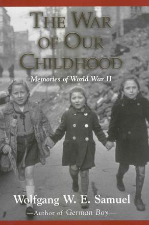 The War of Our Childhood - Memories of World War II