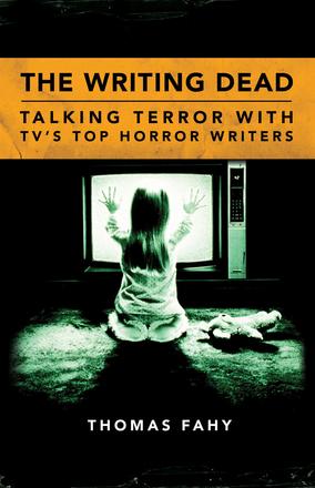 The Writing Dead - Talking Terror with TV'S Top Horror Writers