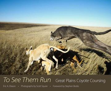 To See Them Run - Great Plains Coyote Coursing