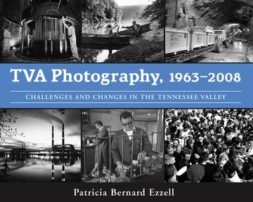 TVA Photography, 1963-2008 - Challenges and Changes in the Tennessee Valley