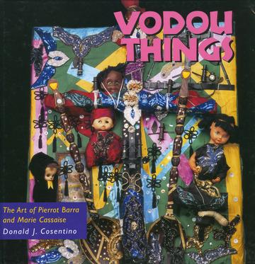 Vodou Things - The Art of Pierrot Barra and Marie Cassaise