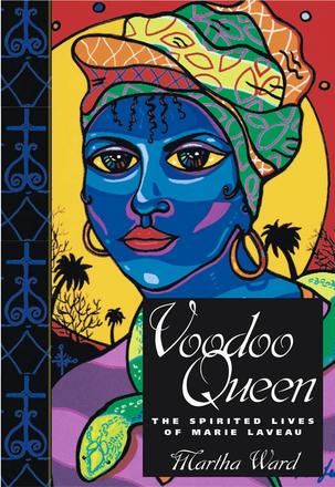 Voodoo Queen - The Spirited Lives of Marie Laveau