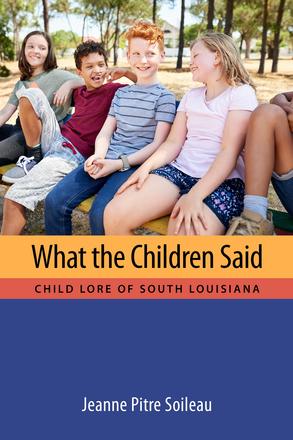 What the Children Said - Child Lore of South Louisiana