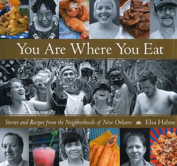 You Are Where You Eat - Stories and Recipes from the Neighborhoods of New Orleans