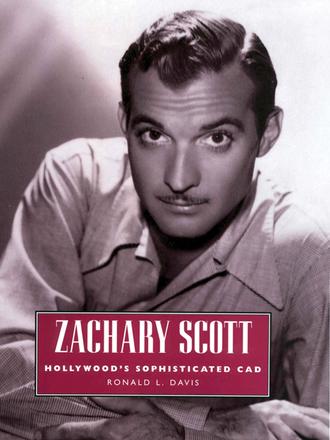 Zachary Scott - Hollywood's Sophisticated Cad