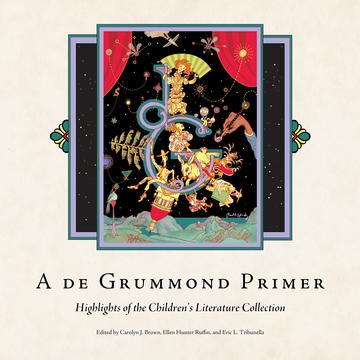 A de Grummond Primer - Highlights of the Children's Literature Collection