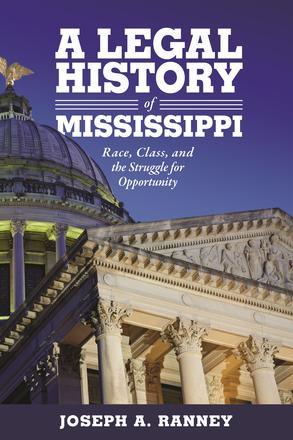 A Legal History of Mississippi - Race, Class, and the Struggle for Opportunity
