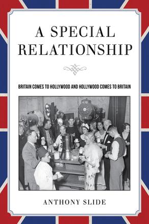 A Special Relationship - Britain Comes to Hollywood and Hollywood Comes to Britain