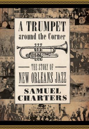 A Trumpet around the Corner - The Story of New Orleans Jazz