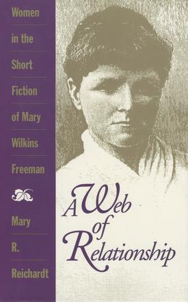 A Web of Relationship - Women in the Short Fiction of Mary Wilkins Freeman