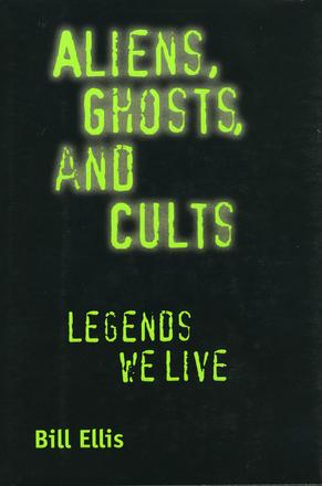 Aliens, Ghosts, and Cults - Legends We Live
