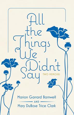 All the Things We Didn't Say - Two Memoirs