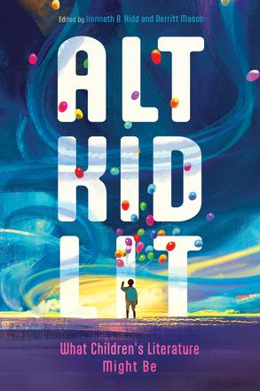 Alt Kid Lit - What Children's Literature Might Be