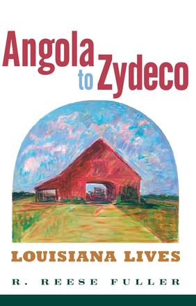 Angola to Zydeco - Louisiana Lives