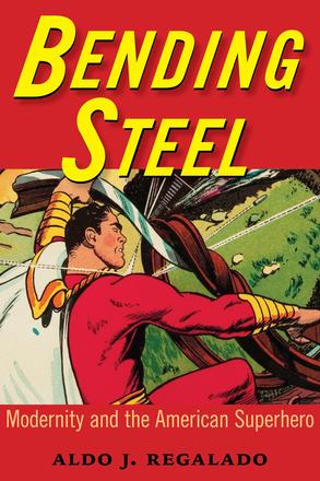 Bending Steel - Modernity and the American Superhero