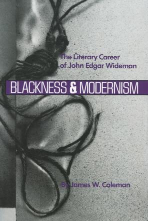 Blackness and Modernism - The Literary Career of John Edgar Wideman