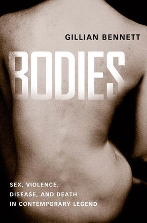 Bodies - Sex, Violence, Disease, and Death in Contemporary Legend