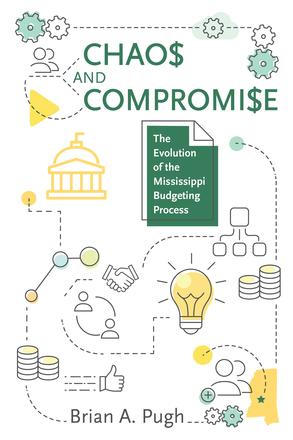Chaos and Compromise - The Evolution of the Mississippi Budgeting Process