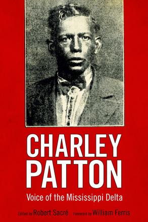Charley Patton - Voice of the Mississippi Delta