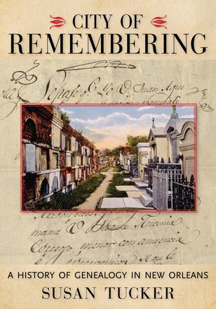 City of Remembering - A History of Genealogy in New Orleans