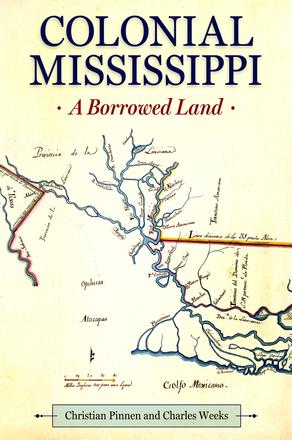 Colonial Mississippi - A Borrowed Land