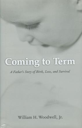 Coming to Term - A Father's Story of Birth, Loss, and Survival