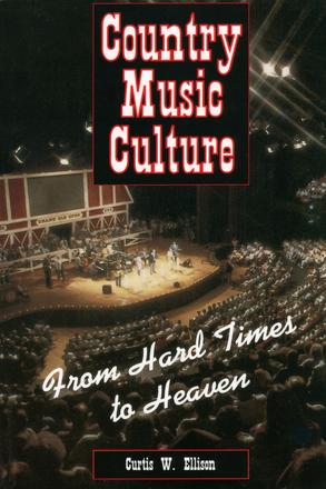 Country Music Culture - From Hard Times to Heaven