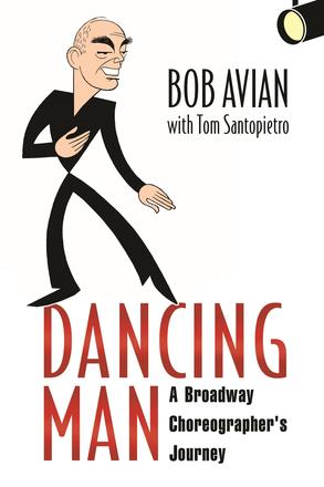 Dancing Man - A Broadway Choreographer's Journey