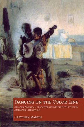 Dancing on the Color Line - African American Tricksters in Nineteenth-Century American Literature