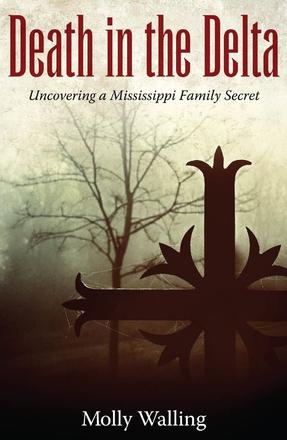 Death in the Delta - Uncovering a Mississippi Family Secret