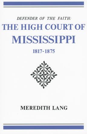 Defender of the Faith - The High Court of Mississippi, 1817-1875