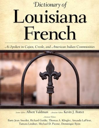 Dictionary of Louisiana French - As Spoken in Cajun, Creole, and American Indian Communities