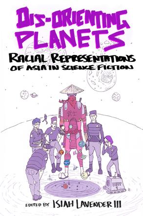 Dis-Orienting Planets - Racial Representations of Asia in Science Fiction