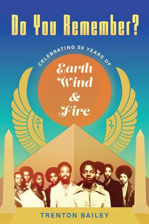 Do You Remember? - Celebrating Fifty Years of Earth, Wind &amp; Fire