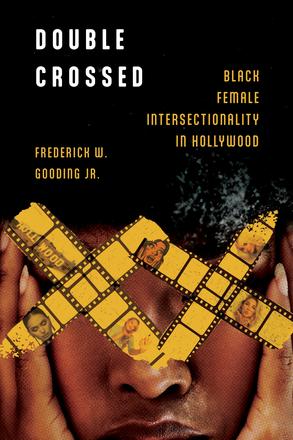 Double Crossed - Black Female Intersectionality in Hollywood