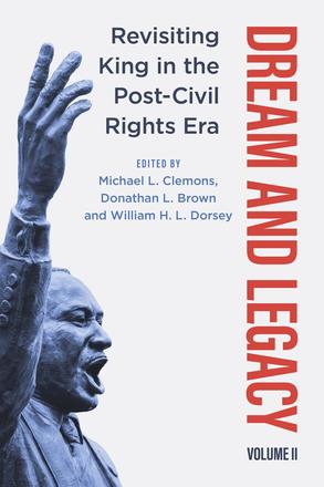 Dream and Legacy, Volume II - Revisiting King in the Post-Civil Rights Era