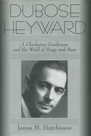 DuBose Heyward - A Charleston Gentleman and the World of Porgy and Bess