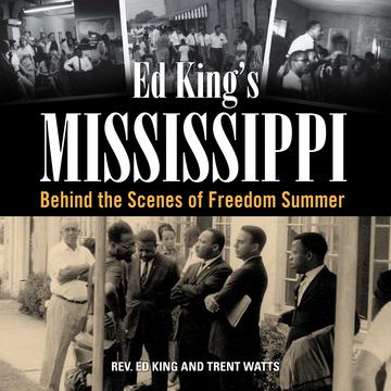 Ed King's Mississippi - Behind the Scenes of Freedom Summer